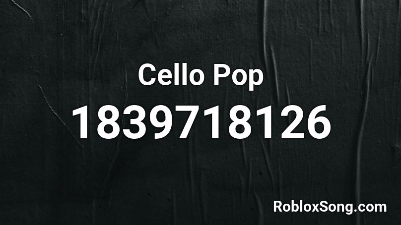 Cello Pop Roblox ID