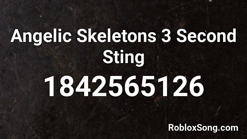 Angelic Skeletons 3 Second Sting Roblox ID