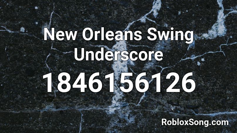 New Orleans Swing Underscore Roblox ID