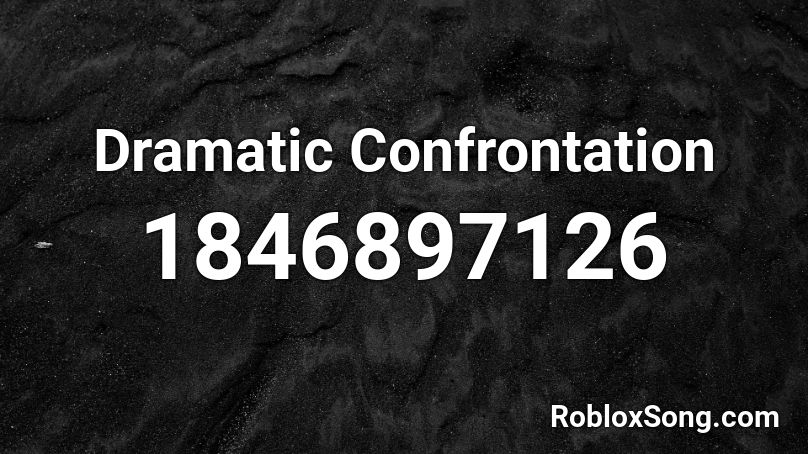 Dramatic Confrontation Roblox ID
