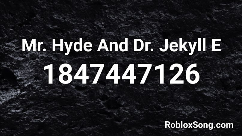 Mr. Hyde And Dr. Jekyll E Roblox ID