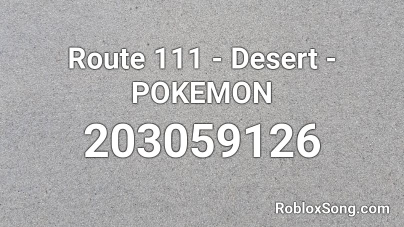 Route 111 - Desert - POKEMON Roblox ID