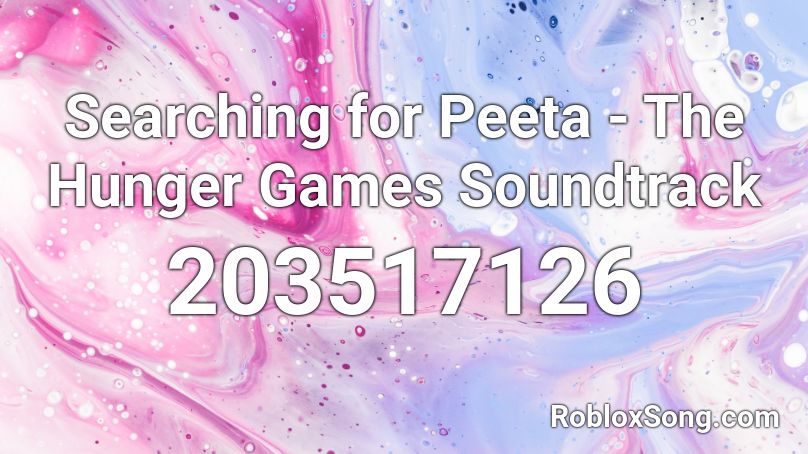 Searching for Peeta - The Hunger Games Soundtrack Roblox ID