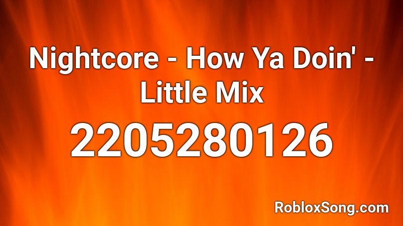 Nightcore - How Ya Doin' - Little Mix Roblox ID