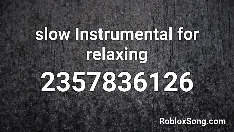 slow Instrumental for relaxing Roblox ID