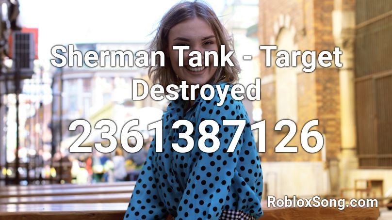 Sherman Tank - Target Destroyed Roblox ID