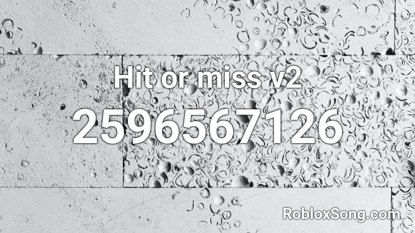 Hit or miss v2  Roblox ID