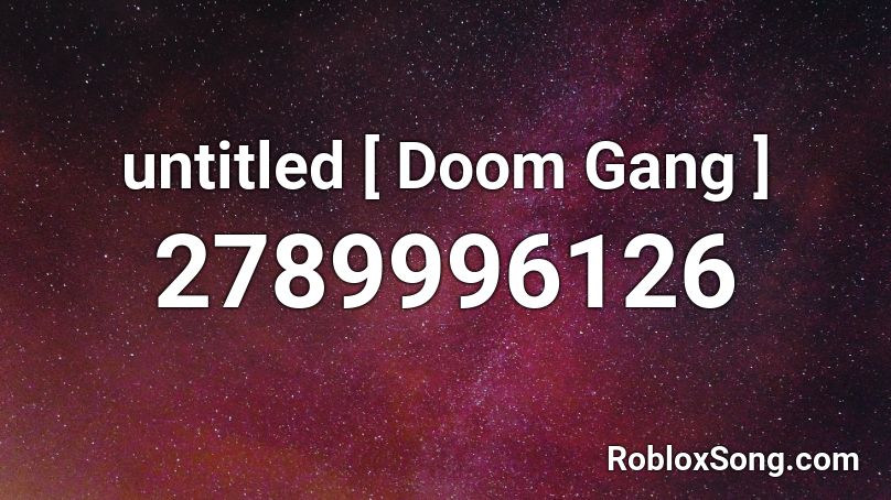 untitled [ Doom Gang ] Roblox ID