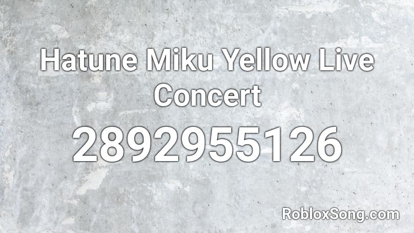 Hatune Miku Yellow Live Concert Roblox ID