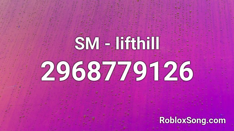 SM - lifthill Roblox ID