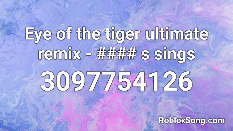 Eye of the tiger ultimate remix - #### s sings Roblox ID