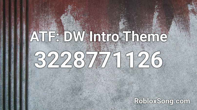 Atf Dw Intro Theme Roblox Id Roblox Music Codes - atf codes roblox