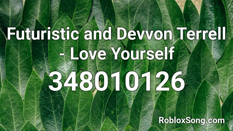 Futuristic and Devvon Terrell - Love Yourself Roblox ID