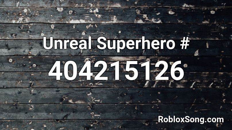 Unreal Superhero Roblox Id Roblox Music Codes - superhero roblox id