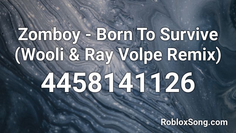 Zomboy - Born To Survive (Wooli & Ray Volpe Remix) Roblox ID