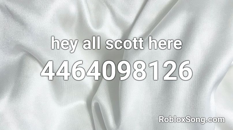 hey all scott here Roblox ID