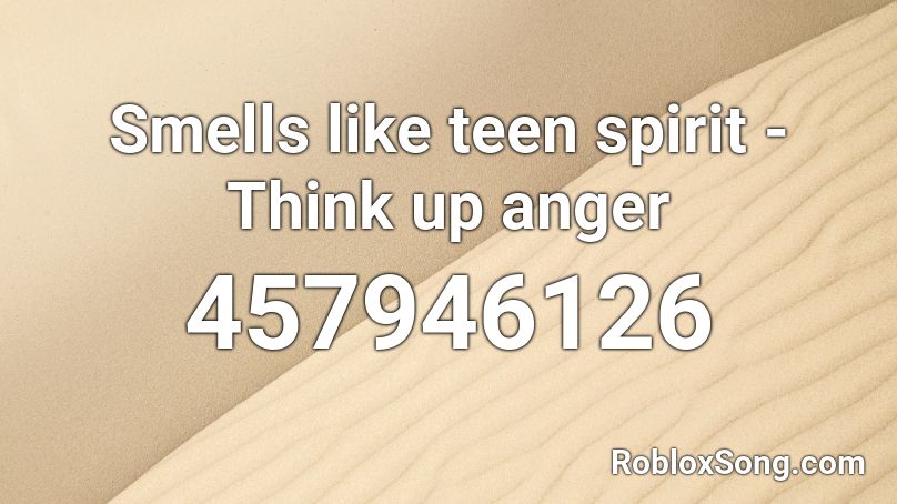Smells like teen spirit - Think up anger Roblox ID