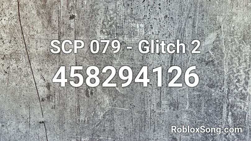 SCP 079 - Glitch 2 Roblox ID