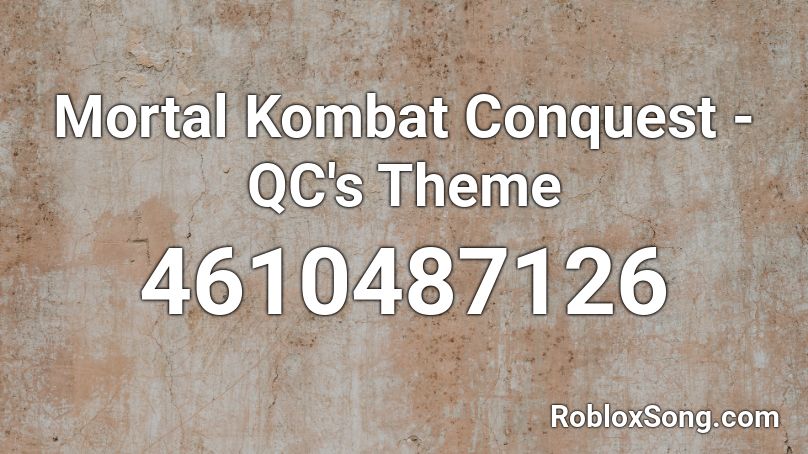Mortal Kombat Conquest - QC's Theme Roblox ID