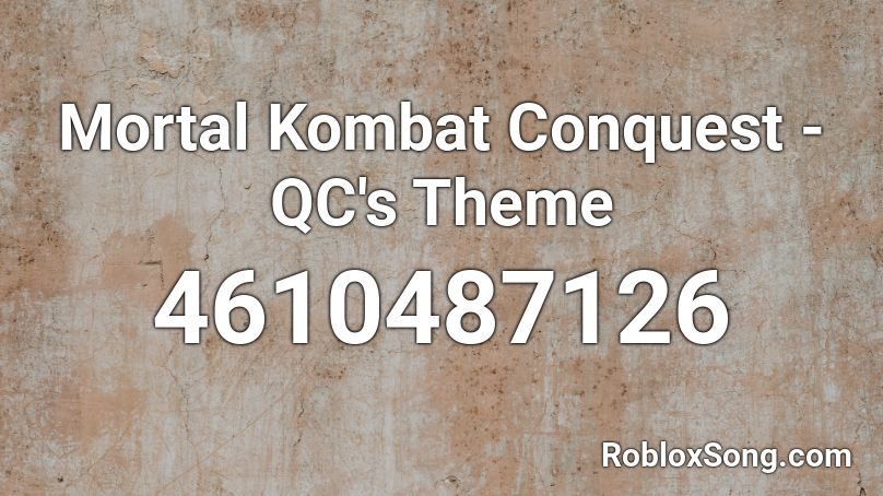 Mortal Kombat Conquest Qc S Theme Roblox Id Roblox Music Codes - mortal kombat theme song roblox id