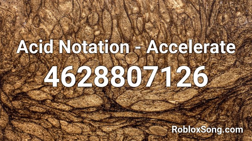 Acid Notation - Accelerate Roblox ID