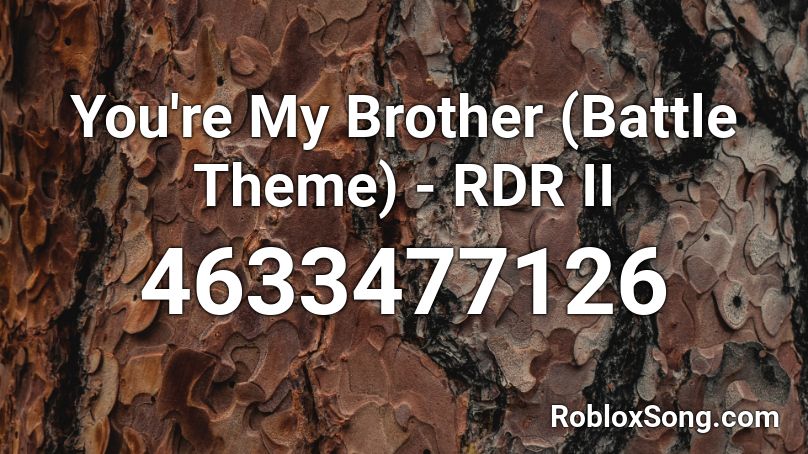 RDR 2 | You're My Brother [Battle Theme] Roblox ID