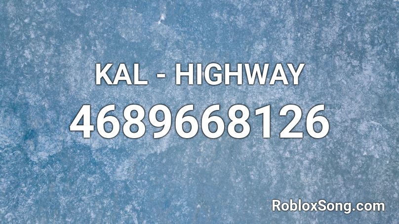 KAL - HIGHWAY Roblox ID