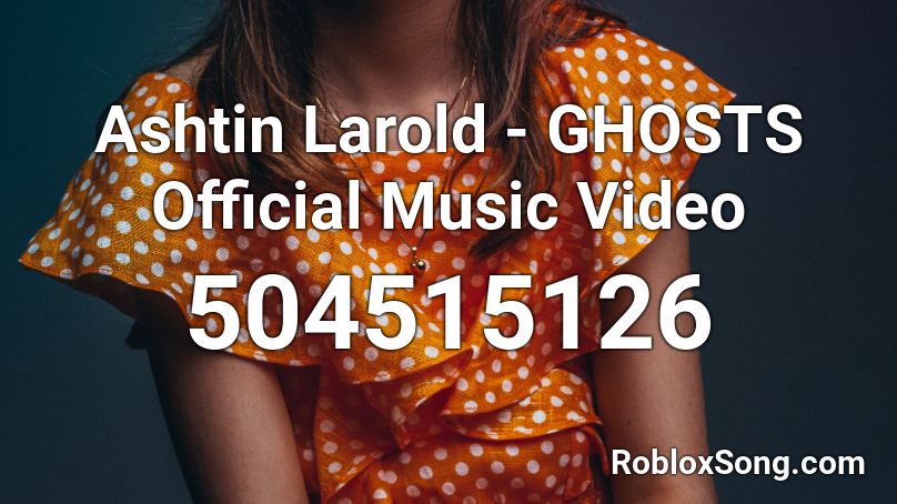 Ashtin Larold - GHOSTS Official Music Video Roblox ID