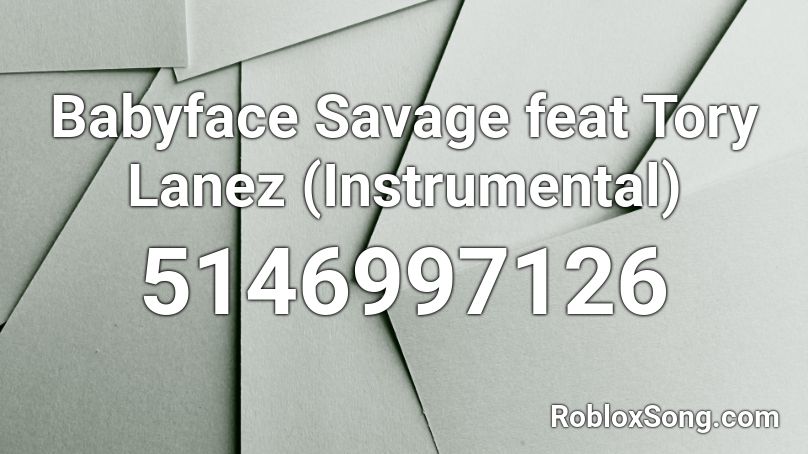 Babyface Savage feat Tory Lanez (Instrumental) Roblox ID - Roblox music