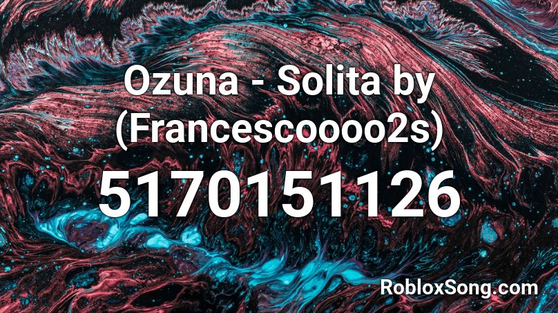 Ozuna - Solita by (Francescoooo2s) Roblox ID