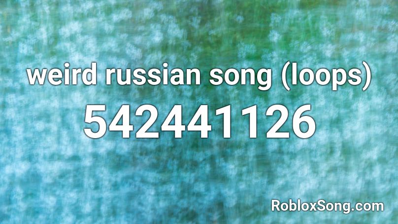 weird russian song (loops) Roblox ID