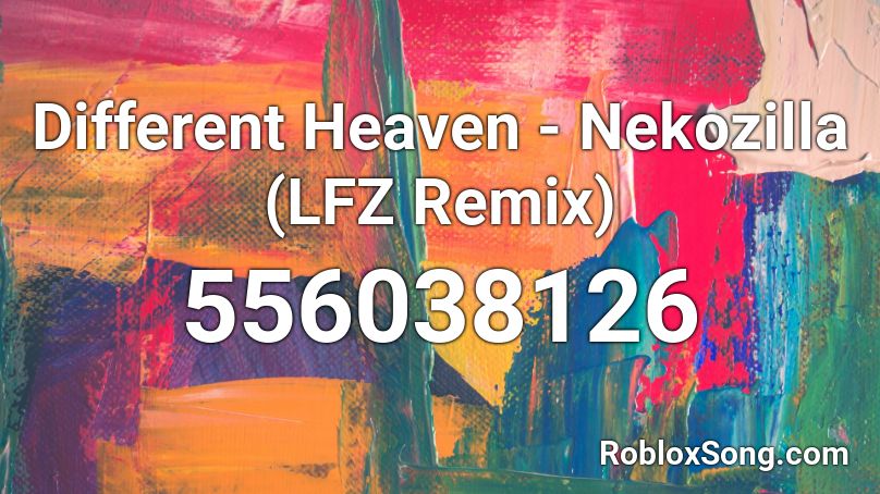 Different Heaven - Nekozilla (LFZ Remix) Roblox ID