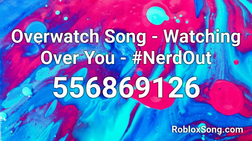Overwatch Song - Watching Over You - #NerdOut Roblox ID