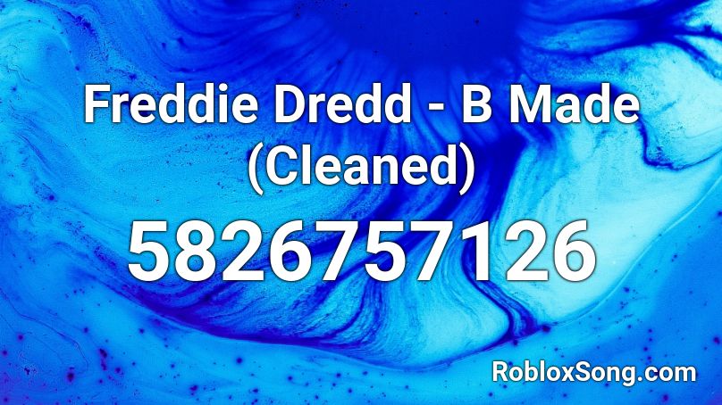Freddie Dredd - B Made (Cleaned) Roblox ID