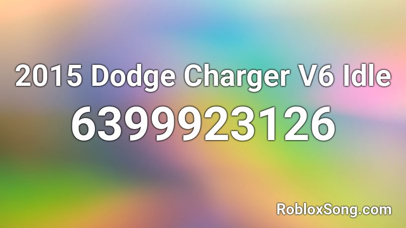 2015 Dodge Charger V6 Idle Roblox ID
