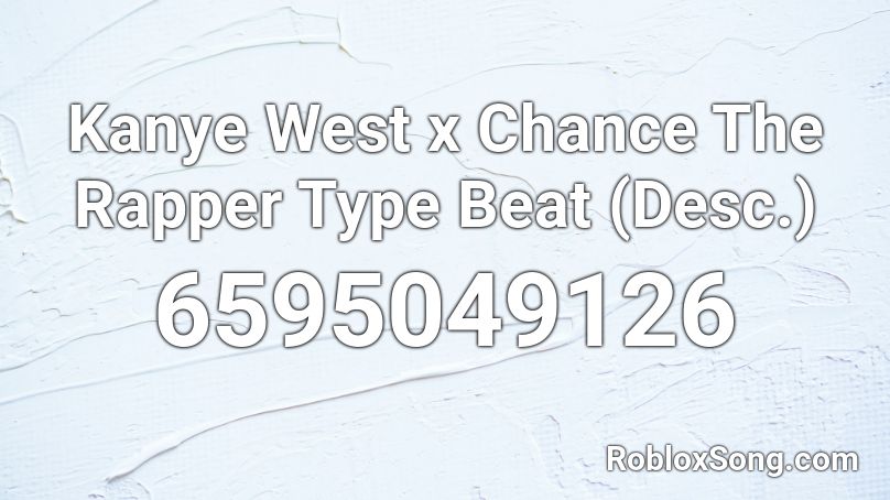 Kanye West x Chance The Rapper Type Beat (Desc.) Roblox ID