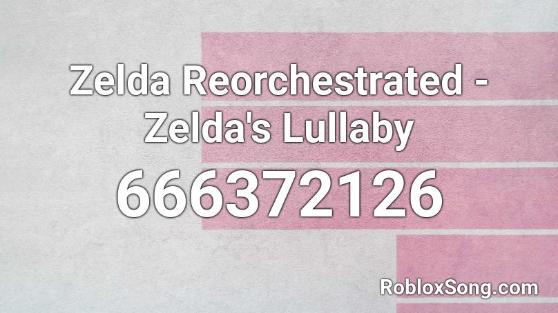 Zelda Reorchestrated - Zelda's Lullaby Roblox ID