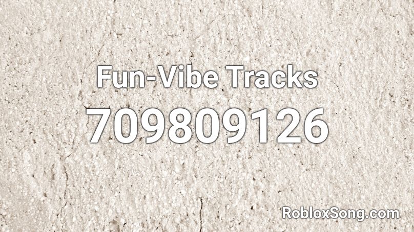 Fun-Vibe Tracks Roblox ID