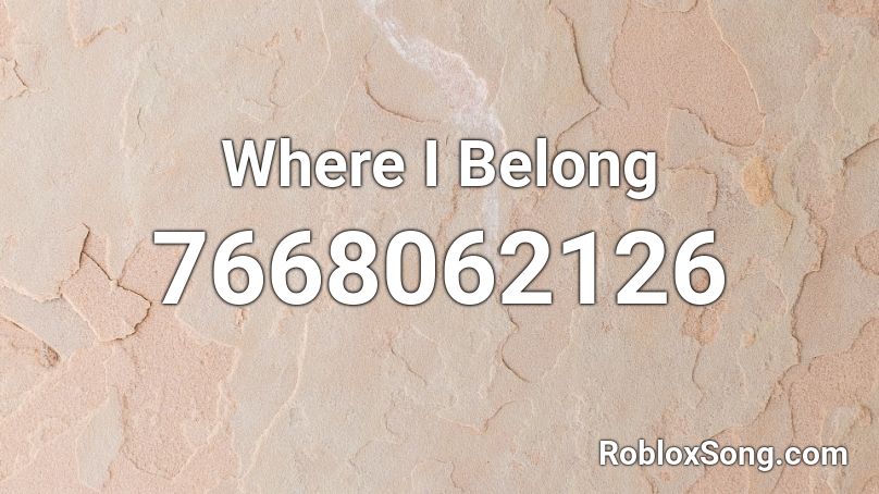 Where I Belong Roblox ID
