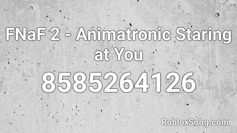 FNaF 2 - Animatronic Staring at You Roblox ID