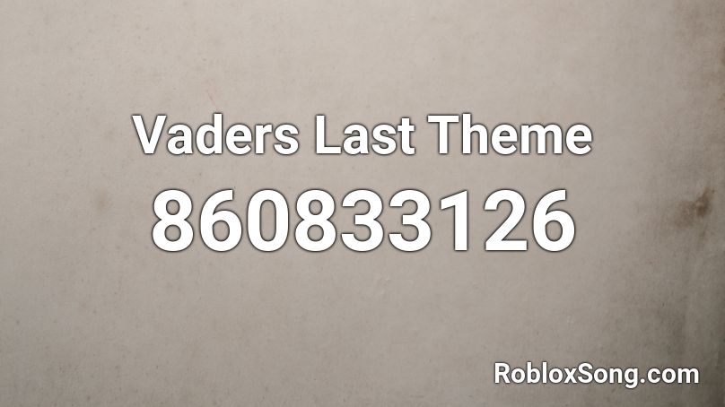 Vaders Last Theme Roblox Id Roblox Music Codes - vaders theme roblox