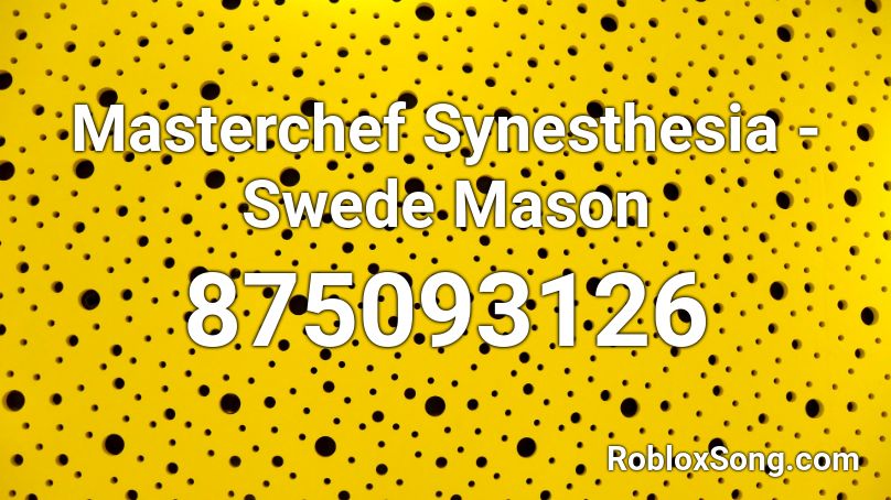 Masterchef Synesthesia - Swede Mason Roblox ID