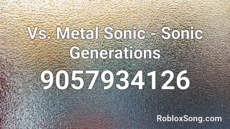 Vs. Metal Sonic - Sonic Generations Roblox ID