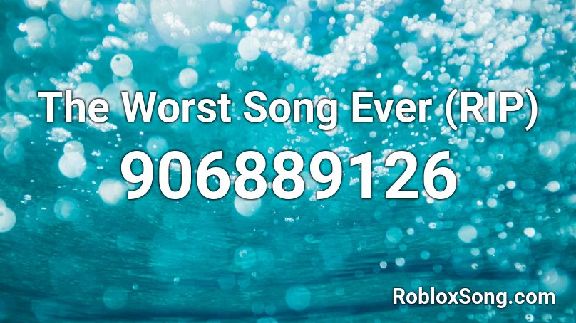 The worst song ever? Roblox ID - Roblox music codes