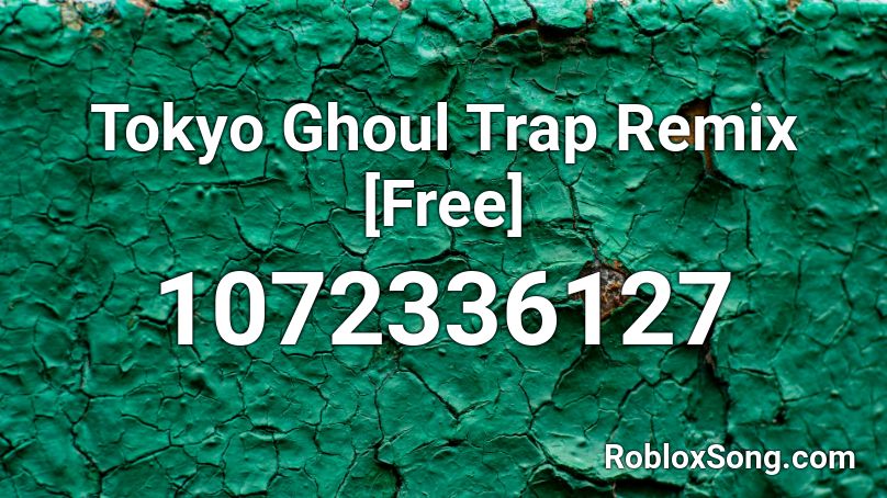 Tokyo Ghoul Trap Remix [Free]  Roblox ID