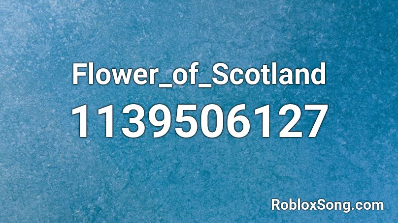 Flower_of_Scotland Roblox ID