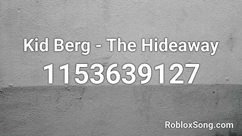 Kid Berg - The Hideaway Roblox ID