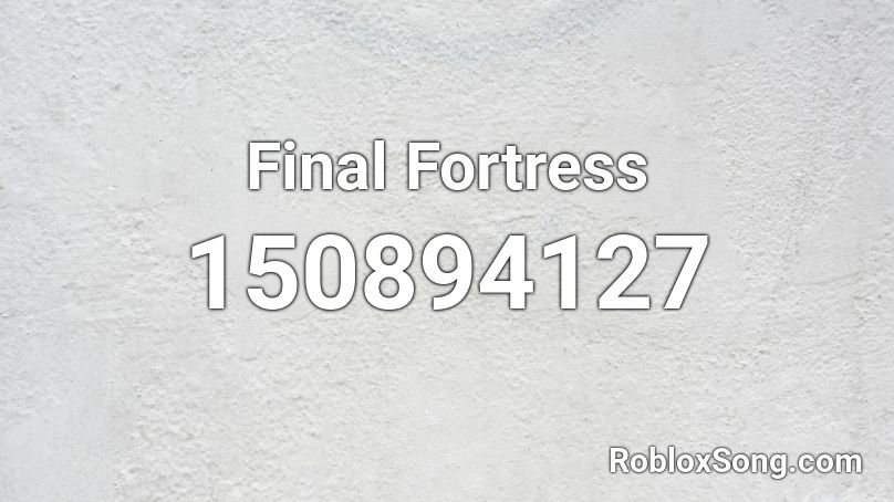 Final Fortress Roblox ID