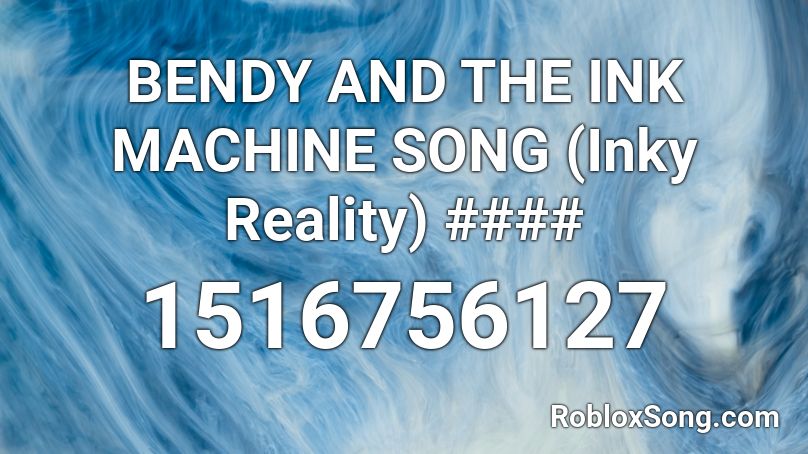 BENDY AND THE INK MACHINE SONG (Inky Reality) #### Roblox ID