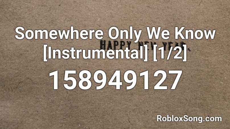 Somewhere Only We Know [Instrumental] [1/2] Roblox ID